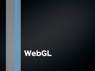 WebGL
 