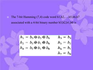  The 7-bit Hamming (7,4) code word h1,h2,….h5,h6,h7
associated with a 4-bit binary number b3,b2,b1,b0 is
 