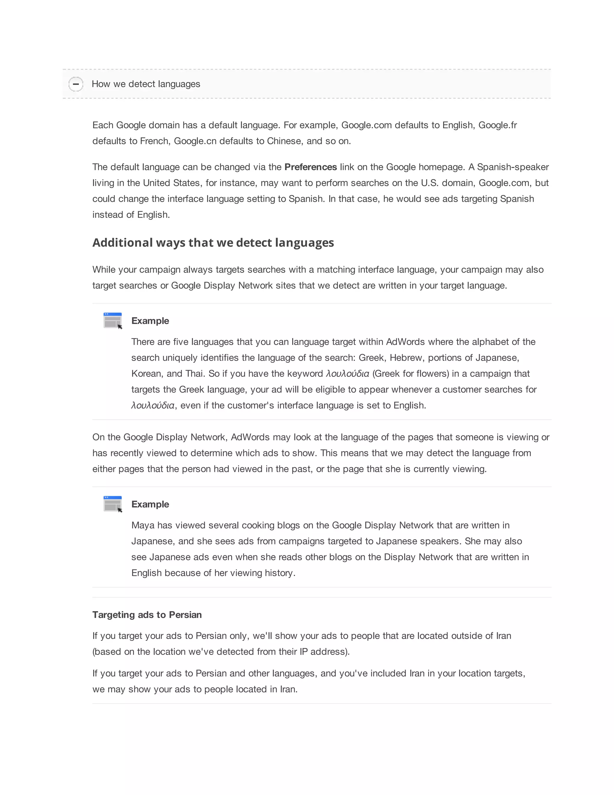 create effective campaigns that target the right audience. 
AdWords is organized into three layers: account, campaigns, and ad 
g1ro.uYpos.ur account is associated with a unique email address, password, and billing information. 
2. Each ad 
campaign has its own budget and settings that determine where your ads appear. 
3. Your ad 
group contains a set of similar ads and the words and phrases, known as keywords, that 
trigger your ads to show. A collection of ad groups forms a campaign. Use ad groups to bundle related 
ads with related keywords to show ads that are relevant to the searches of people you’re trying to 
reach. Learn more about organizing campaigns and ads in your account. 
Understanding your campaign settings 
Now that you have a better picture of the customers you’re trying to reach, you’re ready to consider the campaign 
settings that suit your goals. The campaign settings you select will apply to all ads within the same campaign. The 
type of campaign you choose determines which settings are available to you. 
The settings cover three basic areas related to your ad: 
How much you’ll pay by setting your budget and bid (you can always adjust them later) 
What, besides text and a link, to include in your ad using ad extensions 
Where you want your ads to appear using settings for geographic locations, languages, and placement on the 
web (called Networks) 
Here’s an overview of the campaign settings you’ll need to address when you set up a new AdWords campaign: 
Setting Description Learn 
more 
General This is where you enter a name for your campaign and pick your campaign 
type. Although AdWords enters a default campaign name for you, you 
should choose a name that clearly describes the theme of the campaign so 
that you can easily find it in your account. Your campaign name isn't visible 
to your customers. 
Type The campaign type determines which settings we'll show you as you create 
or edit your campaign. The type you choose tailors the campaign setup to 
just what's appropriate for your goals, eliminating unrelated features. Many 
new advertisers start with a standard “Search and display” campaign type, 
which offers a wide variety of potential placements for your ads. 
Choosing the 
campaign 
type that's 
right for you 
Locations 
and 
languages 
Your campaign’s ads are eligible to show to customers located or interested 
in the location setting you choose and using Google in the language you 
specified. We recommend choosing the language you serve your customers 
Location and 
language 
targeting 
 