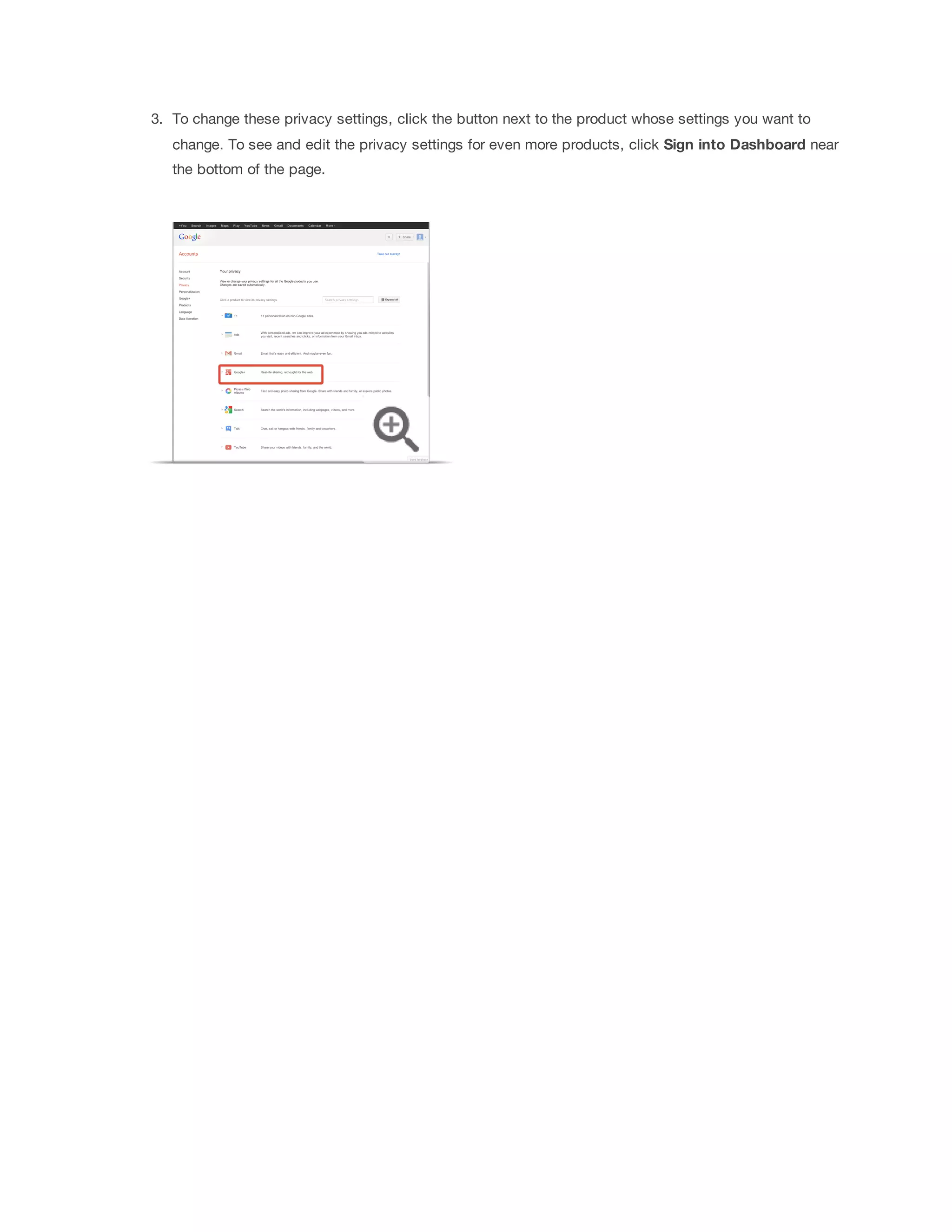 3. To change these privacy settings, click the button next to the product whose settings you want to 
change. To see and edit the privacy settings for even more products, click Sign 
into 
Dashboard near 
the bottom of the page. 
 