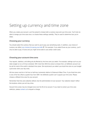 Setting up currency and time zone 
When you create your account, you'll be asked to choose both a currency type and your t...