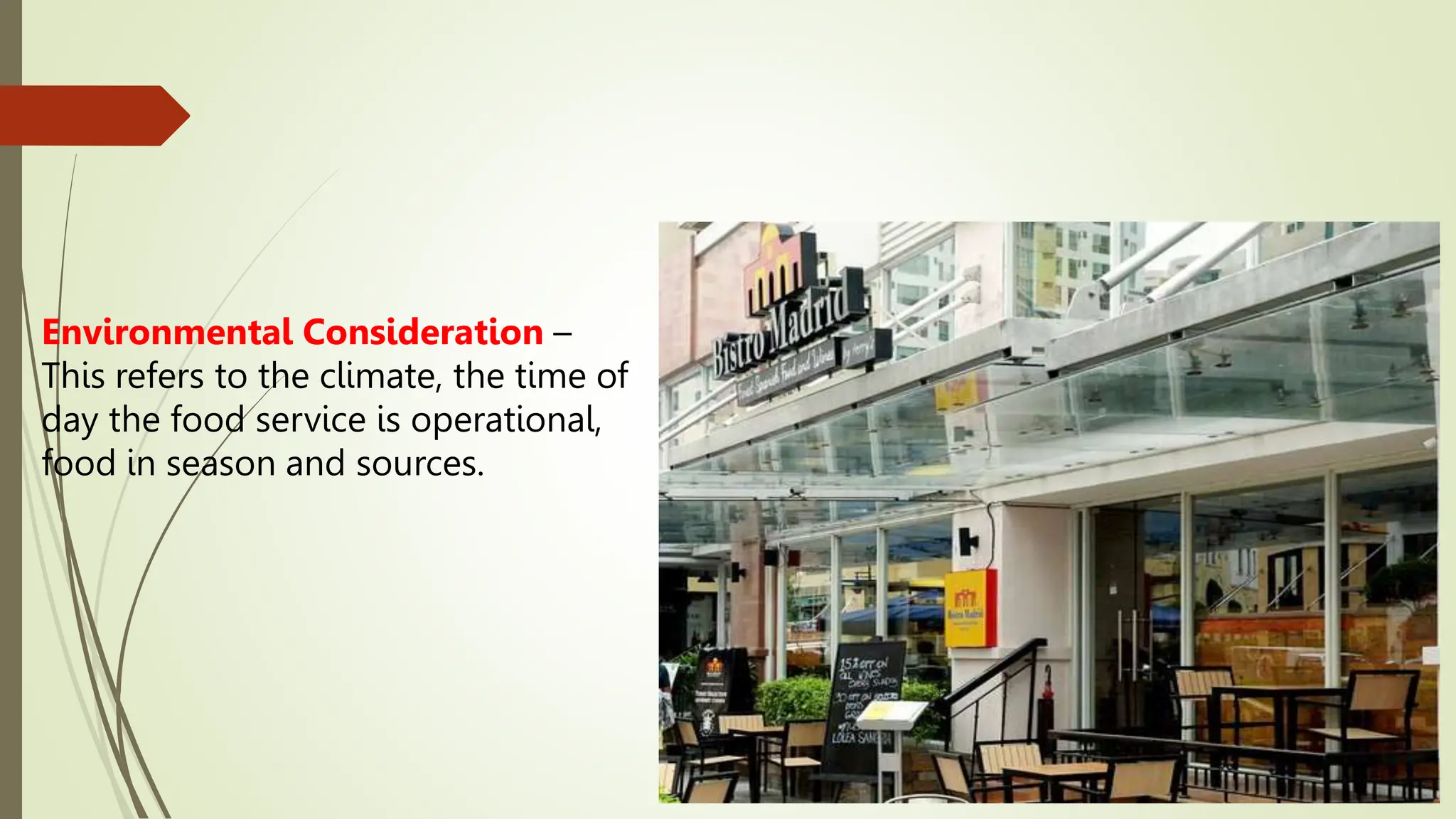 Environmental Consideration –
This refers to the climate, the time of
day the food service is operational,
food in season and sources.
 