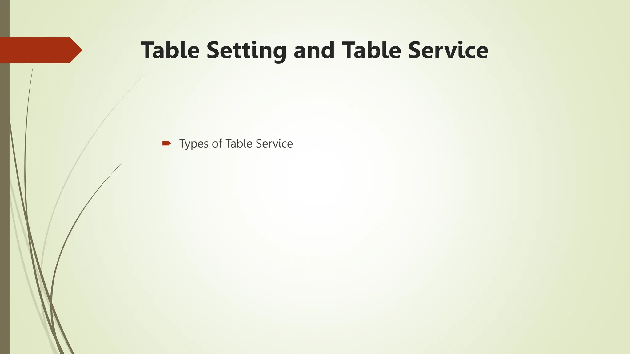 Table Setting and Table Service
 Types of Table Service
 