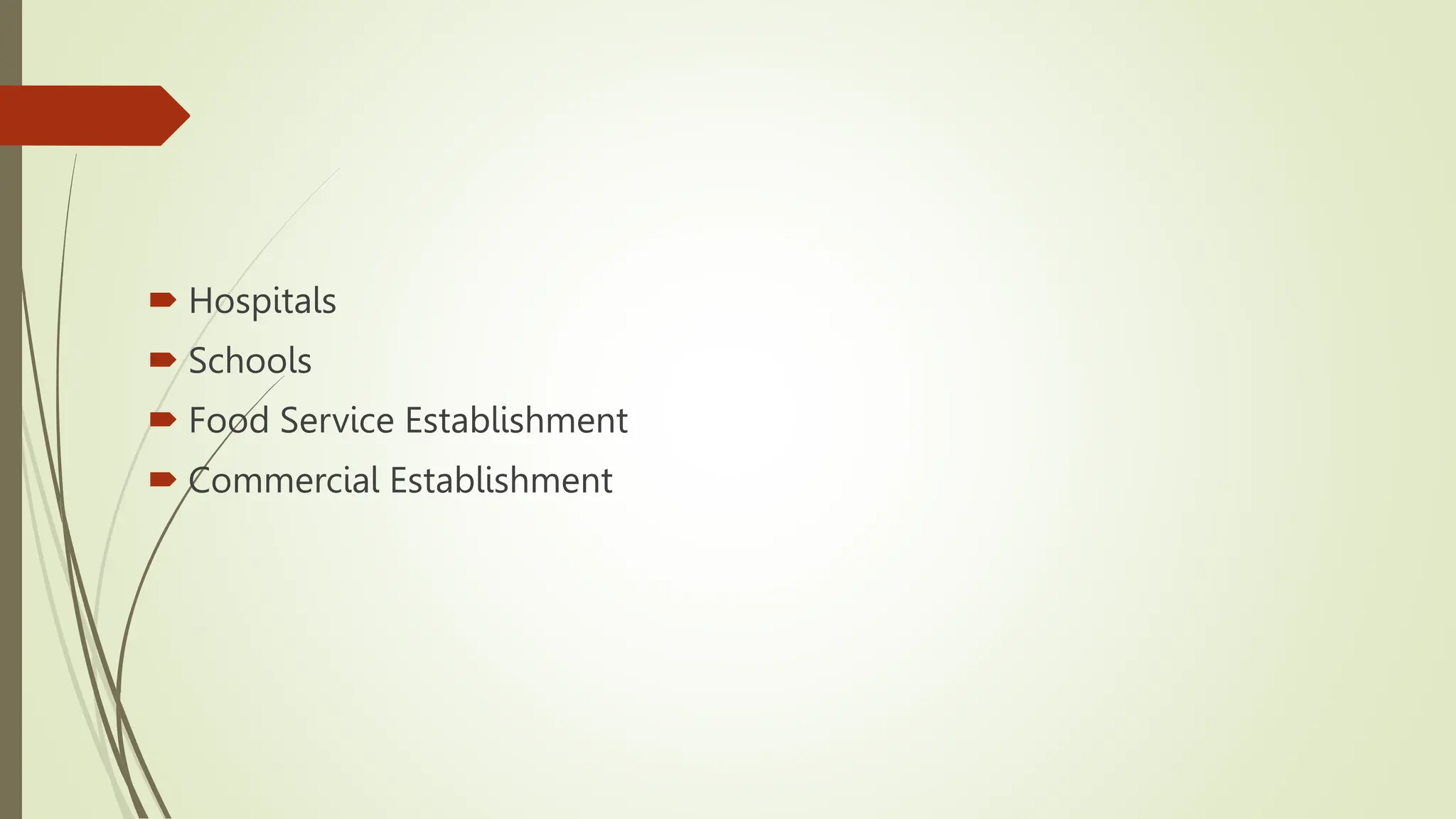  Hospitals
 Schools
 Food Service Establishment
 Commercial Establishment
 