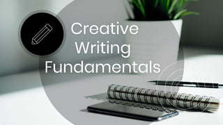 Creative
Writing
Fundamentals
 