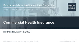 Fundamentals in Healthcare Law Curriculum
2021 – 2022 WEBINAR SERIES
PA R S O N S B E H L E . C O M
N AT I O N A L E X P E...