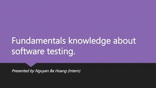 Fundamentals knowledge about software testing.pptx