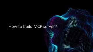 EPAM Proprietary & Confidential. 12
EPAM Proprietary & Confidential. 12
How to build MCP server?
 
