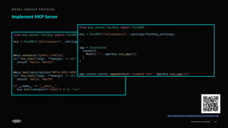 EPAM Proprietary & Confidential. 15
Implement MCP Server
M O D E L C O N T E X T P R O T O C O L
from mcp.server.fastmcp import FastMCP
mcp = FastMCP("OnlineSearch", settings=fastmcp_settings)
...
@mcp.resource(”greet://hello)
def foo_tool(*args, **kwargs) -> str:
return 'Hello, World!'
@mcp.tool(description="META-GOES-HERE")
def foo_tool(*args, **kwargs) -> str:
return 'Hello, World!'
if __name__ == "__main__":
mcp.run(transport="stdio") # or "sse"
from mcp.server.fastmcp import FastMCP
mcp = FastMCP("OnlineSearch", settings=fastmcp_settings)
...
app = Starlette(
routes=[
Mount('/', app=mcp.sse_app()),
]
)
...
app.router.routes.append(Host('example.com', app=mcp.sse_app()))
https://github.com/modelcontextprotocol/python-sdk
 