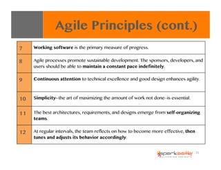 Agile Principles (cont.)
7 Working software is the primary measure of progress.
8 Agile processes promote sustainable deve...