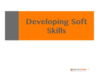 50	
  
Developing Soft
Skills
 