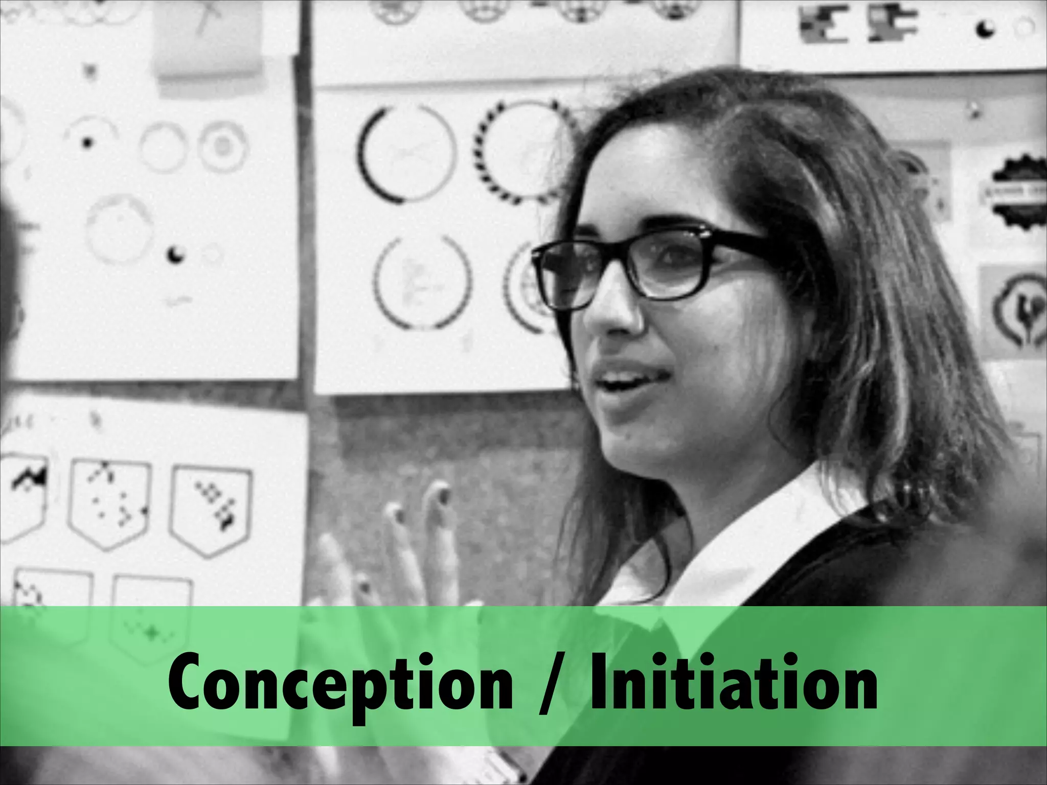 Conception / Initiation
 