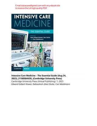 Intensive Care Medicine - The Essential Guide (Aug 24,
2023)_(1108984428)_(Cambridge University Press)
Cambridge University Press (Virtual Publishing), 1, 2023
Edward Gilbert-Kawai, Debsashish (Dev) Dutta, Carl Waldmann
 