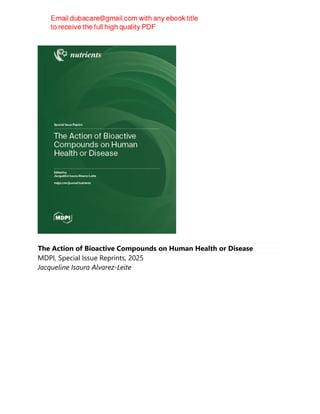 The Action of Bioactive Compounds on Human Health or Disease
MDPI, Special Issue Reprints, 2025
Jacqueline Isaura Alvarez-Leite
 