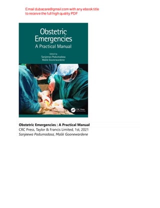 Obstetric Emergencies : A Practical Manual
CRC Press, Taylor & Francis Limited, 1st, 2021
Sanjeewa Padumadasa, Malik Goonewardene
 