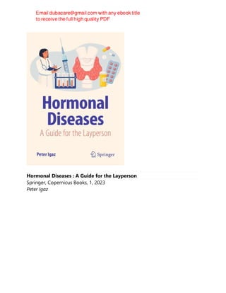 Hormonal Diseases : A Guide for the Layperson
Springer, Copernicus Books, 1, 2023
Peter Igaz
 