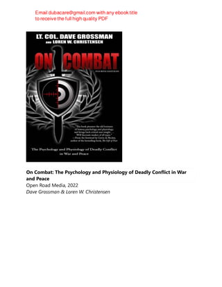 On Combat: The Psychology and Physiology of Deadly Conflict in War
and Peace
Open Road Media, 2022
Dave Grossman & Loren W. Christensen
 