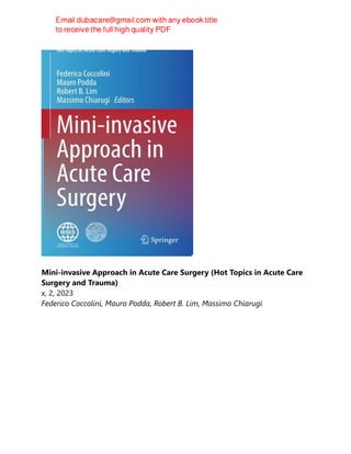 Mini-invasive Approach in Acute Care Surgery (Hot Topics in Acute Care
Surgery and Trauma)
x, 2, 2023
Federico Coccolini, Mauro Podda, Robert B. Lim, Massimo Chiarugi
 