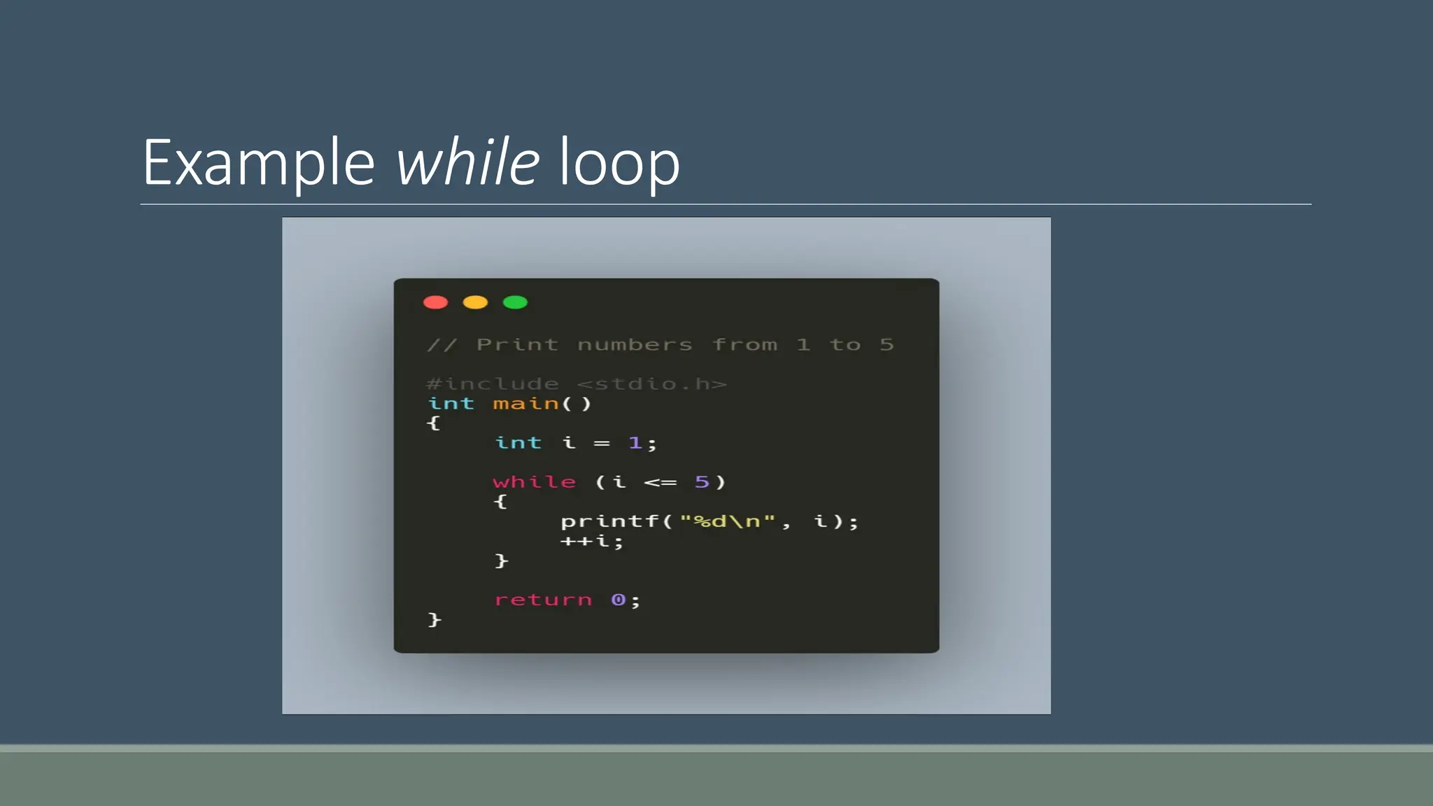 Example while loop
 