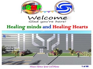 1 of 95
cGMP
Healing minds and Healing Hearts
Please Silence Your Cell Phone
 
