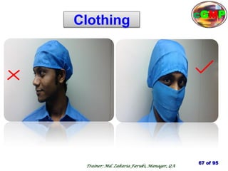 Clothing
67 of 95
Trainer: Md. Zakaria Faruki, Manager, QA
cGMP
 