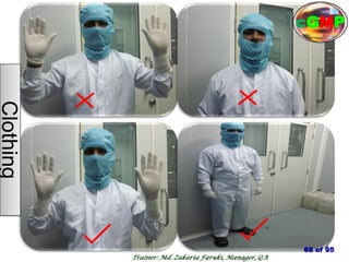 68
Clothing
68 of 95
Trainer: Md. Zakaria Faruki, Manager, QA
cGMP
 