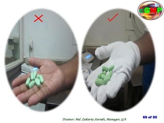 69 of 95
Trainer: Md. Zakaria Faruki, Manager, QA
cGMP
 