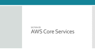 SECTION 03
AWSCoreServices
 