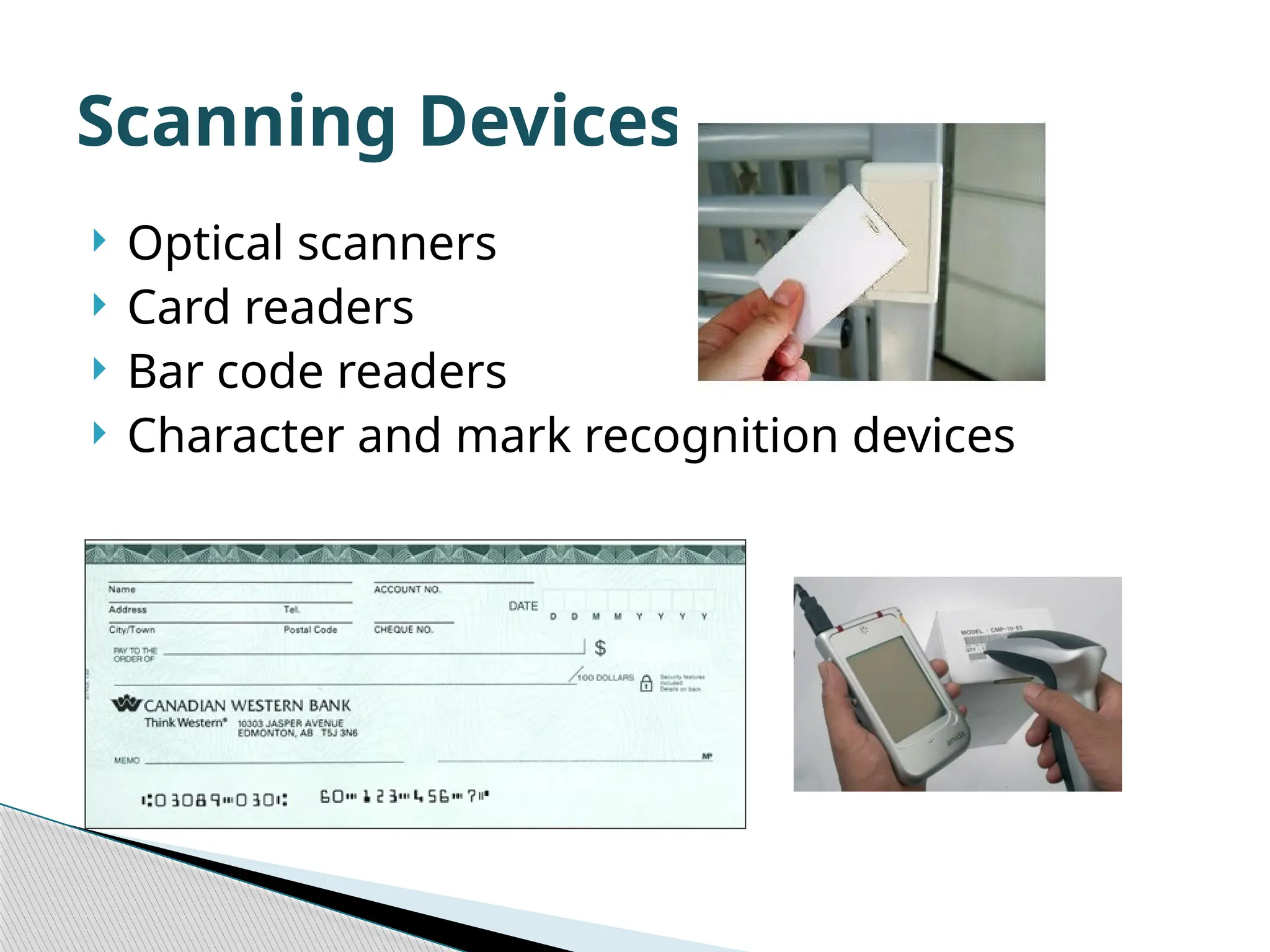  Optical scanners  Card readers  Bar code readers  Character and mark recognition devices Scanning Devices 