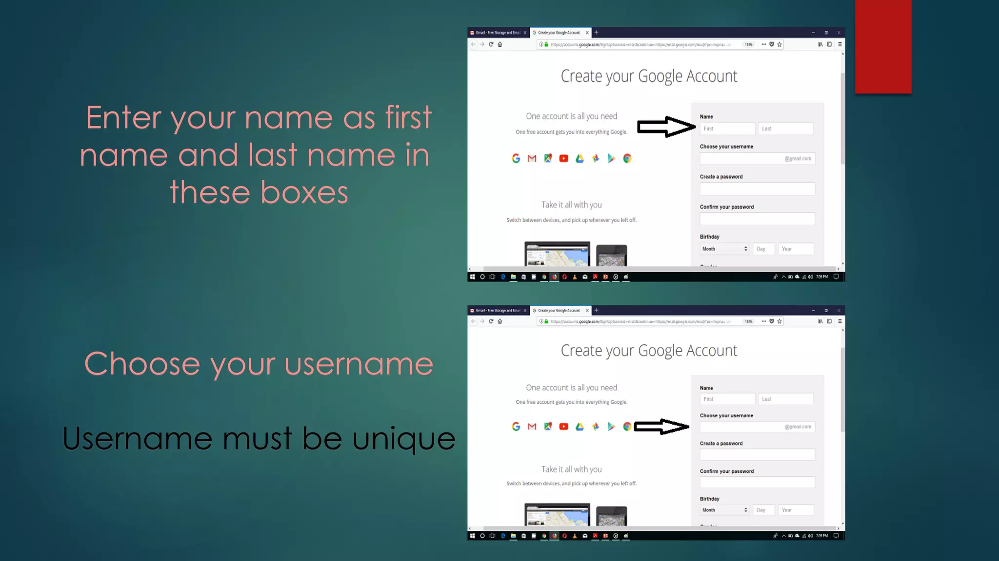 Enter your name as first
name and last name in
these boxes
Choose your username
Username must be unique
 