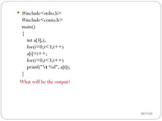08/11/24
 #include<stdio.h>
#include<conio.h>
main()
{
int a[3],i;
for(i=0;i<3;i++)
a[i]=i++;
for(i=0;i<3;i++)
printf("t %d", a[i]);
}
What will be the output?
 