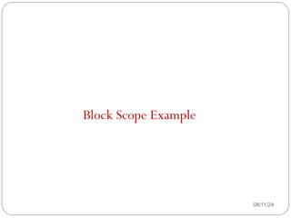 08/11/24
Block Scope Example
 