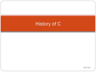 08/11/24
History of C
 