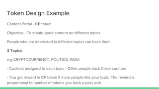 Token Design Example
Content Portal - CP token
Objective - To create good content on different topics
People who are inter...