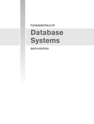 FUNDAMENTALS OF
Database
Systems
SIXTH EDITION
 