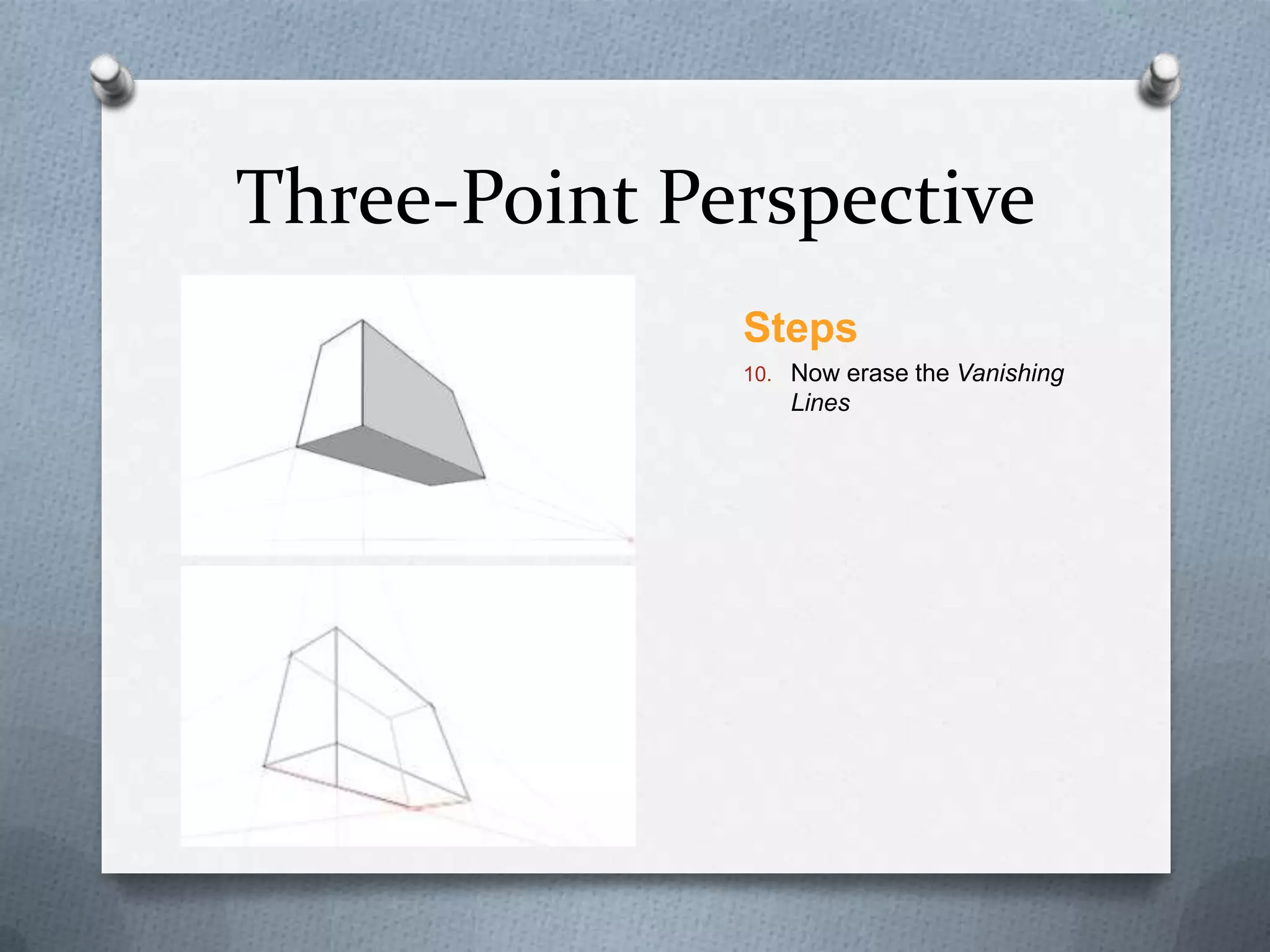 Three-Point Perspective
Steps
10. Now erase the Vanishing

Lines

 