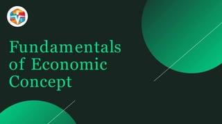 Fundamentals
of Economic
Concept
 