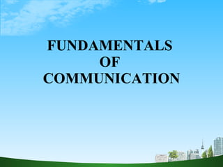 FUNDAMENTALS  OF  COMMUNICATION 