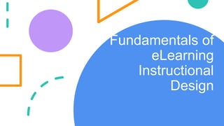 Fundamentals of
eLearning
Instructional
Design
 
