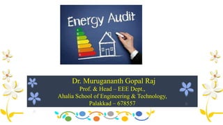 Dr. Murugananth Gopal Raj
Prof. & Head – EEE Dept.,
Ahalia School of Engineering & Technology,
Palakkad – 678557
 