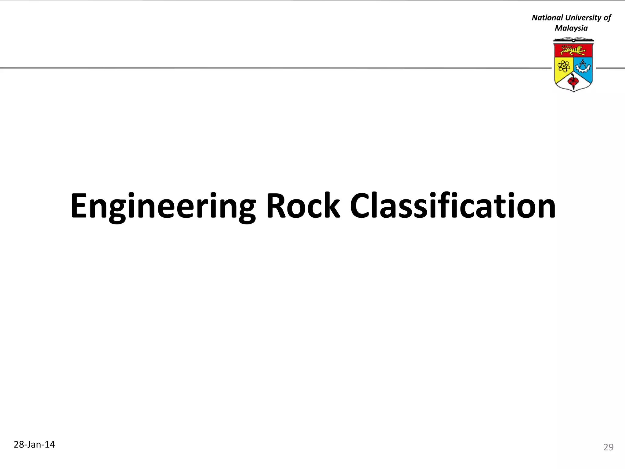 National University of
Malaysia

Engineering Rock Classification

28-Jan-14

29

 