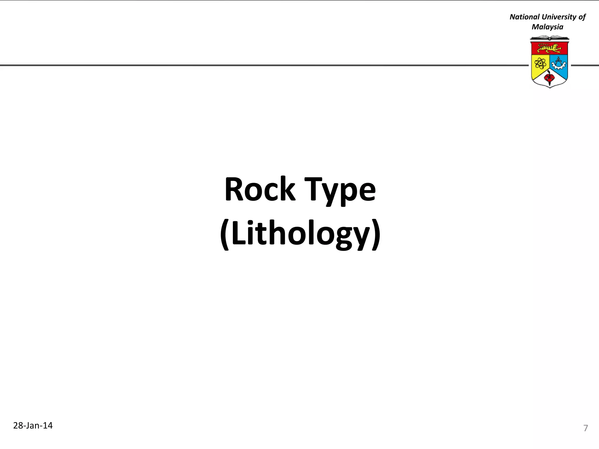 National University of
Malaysia

Rock Type
(Lithology)

28-Jan-14

7

 
