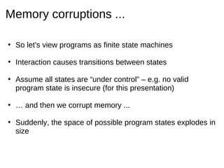 Memory corruptions ...

• So let's view programs as finite state machines

• Interaction causes transitions between states...