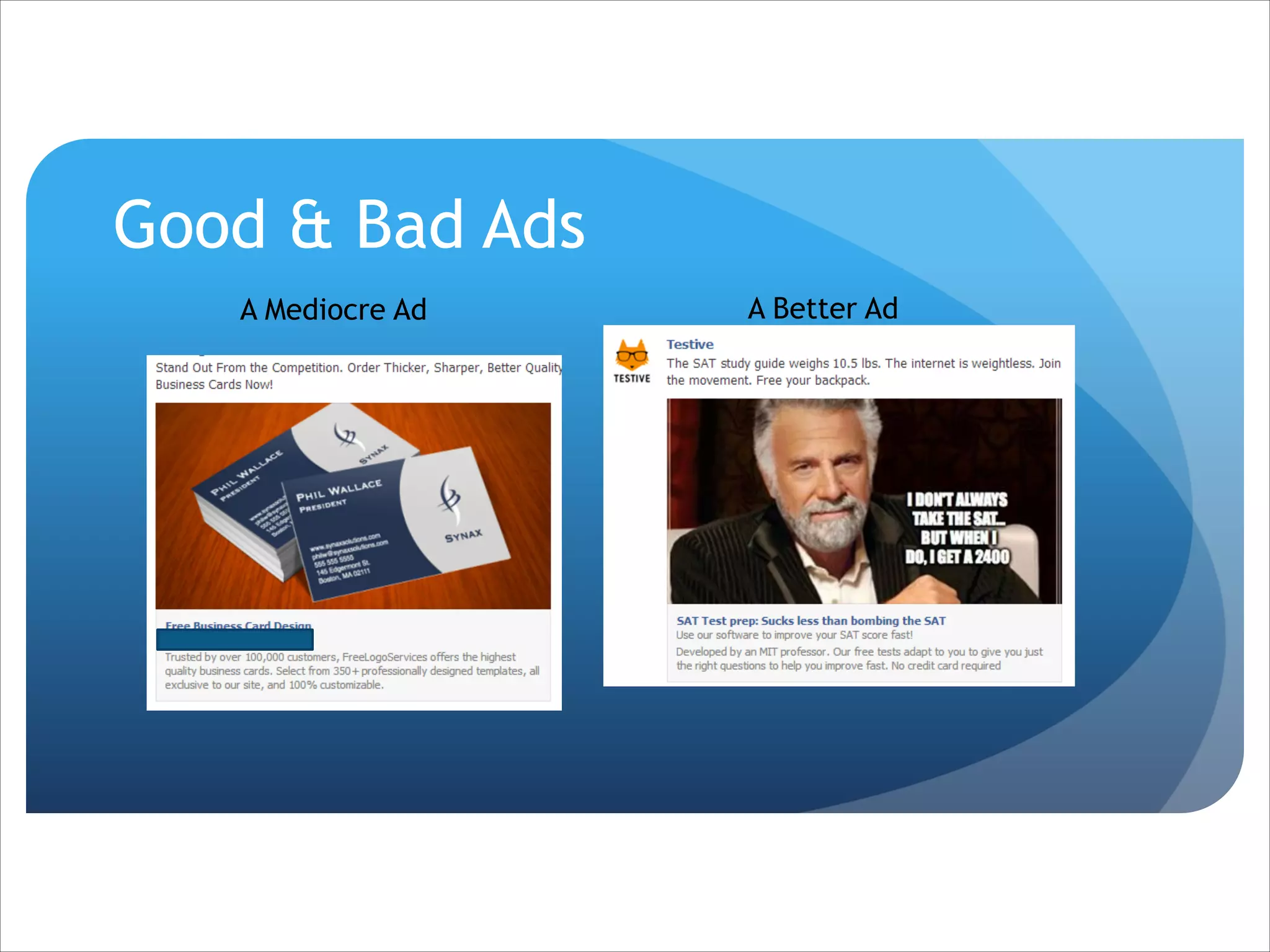 Good & Bad Ads
A Mediocre Ad

A Better Ad

 