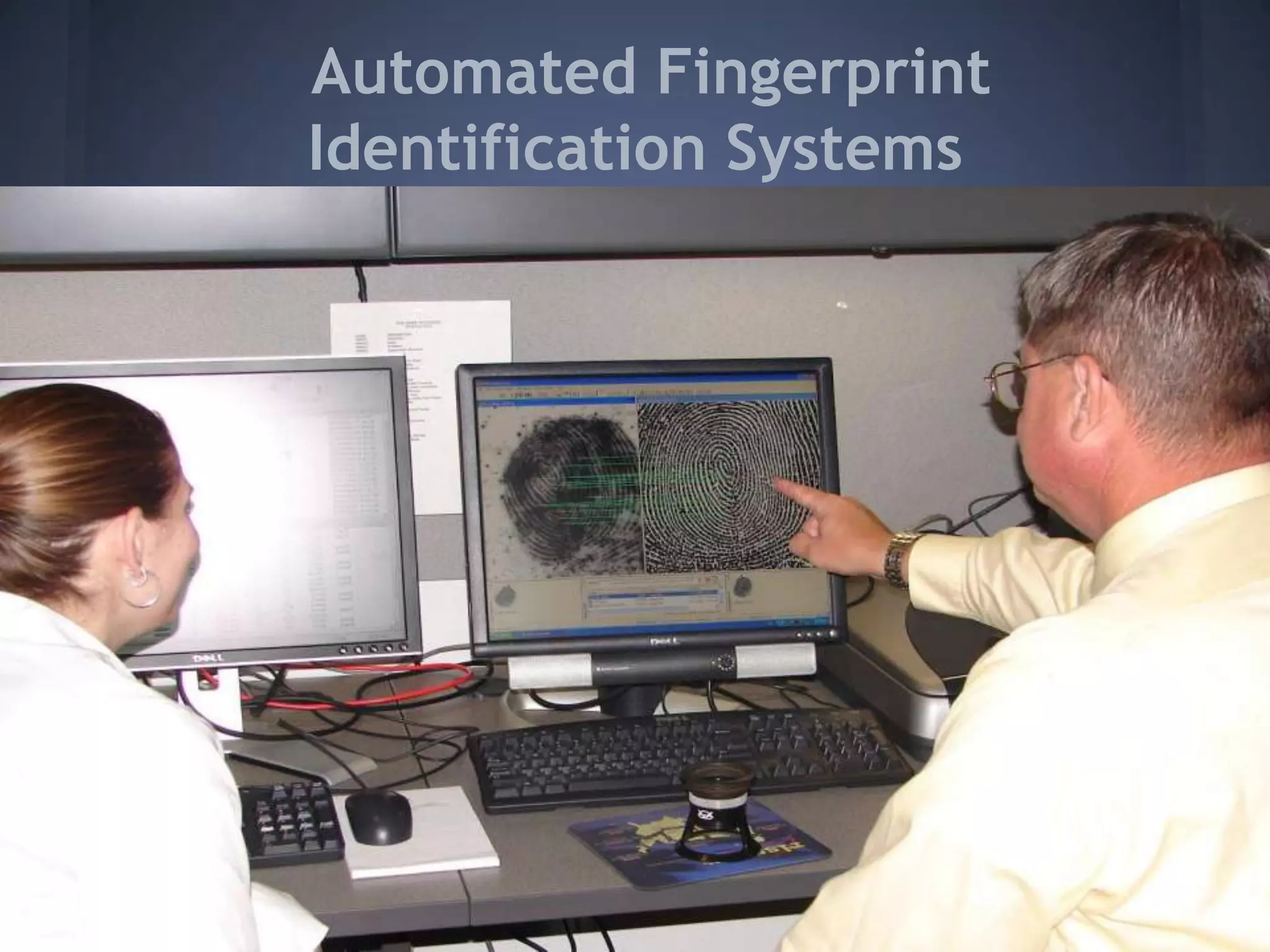 Automated Fingerprint
Identification Systems
 