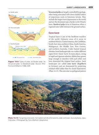 water table has risen after the collapse occurred,
the collapse doline may contain a lake, often
deep, covering its floor. Such lakes are called
cenotes on the Yucatán Peninsula, Mexico, and
‘obruk’ lakes on the Turkish plateau. Some of
the cenotes near the Mayan ruins of the
northern Yucatán are very large. Dzitnup, at the
Mayan ruins of Chichén Itzá, is a vertical-
walled sinkhole some 60 m wide and 39 m
deep, half-filled with water. Subjacent karst-
collapse dolines form even more dramatically
than collapse dolines when beds of an over-
lying non-calcareous rock unit fall into a
cave in the underlying limestone. An example
is the Big Hole, near Braidwood, New South
Wales, Australia. Here, a 115-m-deep hole in
Devonian quartz sandstone is assumed to have
collapsed into underlying Silurian limestone
(Jennings 1967). As with collapse dolines,
subjacent karst-collapse dolines start life as
steep-walled and deep features but progres-
sively come to resemble other dolines.
3. Suffossion dolines form in an analogous
manner to subjacent karst-collapse dolines,
with a blanket of superficial deposits or
thick soil being washed or falling into widened
joints and solution pipes in the limestone
beneath (Figure 14.7c). In England, the ‘shake-
holes’ of Craven, near Ingleborough, northern
England, are conical suffossion dolines in
glacial moraine laid upon the limestone during
the ultimate Pleistocene glaciation (Sweeting
1950).
4. Subsidence dolines form gradually by the
sagging or settling of the ground surface
without any manifest breakage of soil or rock
(Figure 14.7d). Natural dolines of subsidence
origin are rare and are found where the dis-
solution of underground evaporite beds occurs,
as in Cheshire, England, where salt extraction
from Triassic rocks has produced depressions
on the surface, locally known as flashes.
5. Alluvial stream-sink dolines form in alluvium
where streams descend into underlying
calcareous rocks. The stream-sink is the point
at which a stream disappears underground.
Several examples are found in the White Peak
District of Derbyshire, England (Figure 14.8).
Karst windows
These are unroofed portions of underground
caverns in which streams flow out of the cavern
at one end, across the floor, and into a cavern
at the other end. The openings may be mere
peepholes or much larger.
Uvalas and egg-box topography
Uvalas, a word from Slovenia, are compound
sinkholes or complex depressions composed of
more than one hollow. They are larger than small
dolines. Elongated forms follow strike lines or
fault lines, while lobate forms occur on horizontal
beds. Solution may play a big role in their
formation, but, without further study, other
processes cannot be discounted.
On thick limestone, where the water table is
deep, solutional sinkholes may be punched
downwards to form egg-box topography, known
as fengcong in China, with sharp residual peaks
along the doline rim and a local relief of hundreds
of metres.
Plate 14.12 Collapse dolines at the water
table, Wood Buffalo National Park, Alberta, Canada.
The dolines are created by collapses through
dolostone into underlying gypsum. The diameters
are 40–100 m. (Photograph from Parks Canada
archives)
KARST LANDSCAPES 407
 