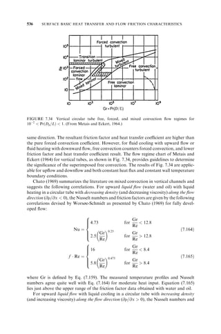 402 HEAT EXCHANGER PRESSURE DROP ANALYSIS 
Thus, the area ratio 
 ¼ Ao;1 
Ao;2 
3 m 
¼ 5  10 
0:02m 
¼ 0:25 
The hydraulic diameter of the flow passage for a square duct is the length of its side: 
Dh;1 
¼ 0:0707m Dh;2 
¼ 0:1414m 
The mass velocities G based on the flow area before and after the sudden expansion with 
subscripts 1 and 2 are 
G1 
¼ m_ 
Ao;1 
¼ 0:05 kg=s 
5  103 m2 
¼ 10 kg=m2  s and G2 
¼ 2:5kg=m2  s 
Flow Reynolds number Re in the small-cross-sectional-area pipe is given by 
Re1 
¼ GDh 
  
 
1 
¼ 10 kg=m2  s  0:0707m 
184:6  107 kg=m  s 
¼ 38,304 
Flow Reynolds number Re in the large-cross-sectional area pipe is given by 
Re2 
¼ GDh 
  
 
2 
¼ 2:5kg=m2  s  0:1414m 
184:6  107 kg=m  s 
¼ 19,152 
Using the equation given, let us compute the friction factor for the small- and large-cross-sectional- 
area ducts 
f1 
0:25ð1:0875  0:1125
*Þ 
¼ 0:0791Re 
¼ 0:0791  ð38,304Þ0:25 ð1:0875  0:1125  1Þ ¼ 0:005513 
¼ f2 
0:0791Re 
0:25ð1:0875  0:1125
*Þ 
¼ 0:0791  ð19,152Þ0:25 ð1:0875  0:1125  1Þ ¼ 0:006556 
Now we determine the sudden expansion and contraction losses for the large pipe using 
Fig. 6.3. In both cases, we calculate the mass velocity for the small-cross-sectional-area 
pipe. The sudden expansion and sudden contraction coefficients for the square pipe for 
Re ¼ 38304 and  ¼ 0:25 from Fig. 6.3 are 
Ke 
¼ 0:55 Kc 
¼ 0:47 
Hence, the pressure rise due to sudden expansion at the entrance to the large-cross-sectional- 
area pipe, using Eq. (6.26), is given by 
pexp 
¼ G2 
2gc 
1  2  Ke 
 ¼ 
10 kg=m 2  s2 
2  1  1:1614 kg=m3 1  0:25 2  0:55 ¼ 16:68 Pa 
 