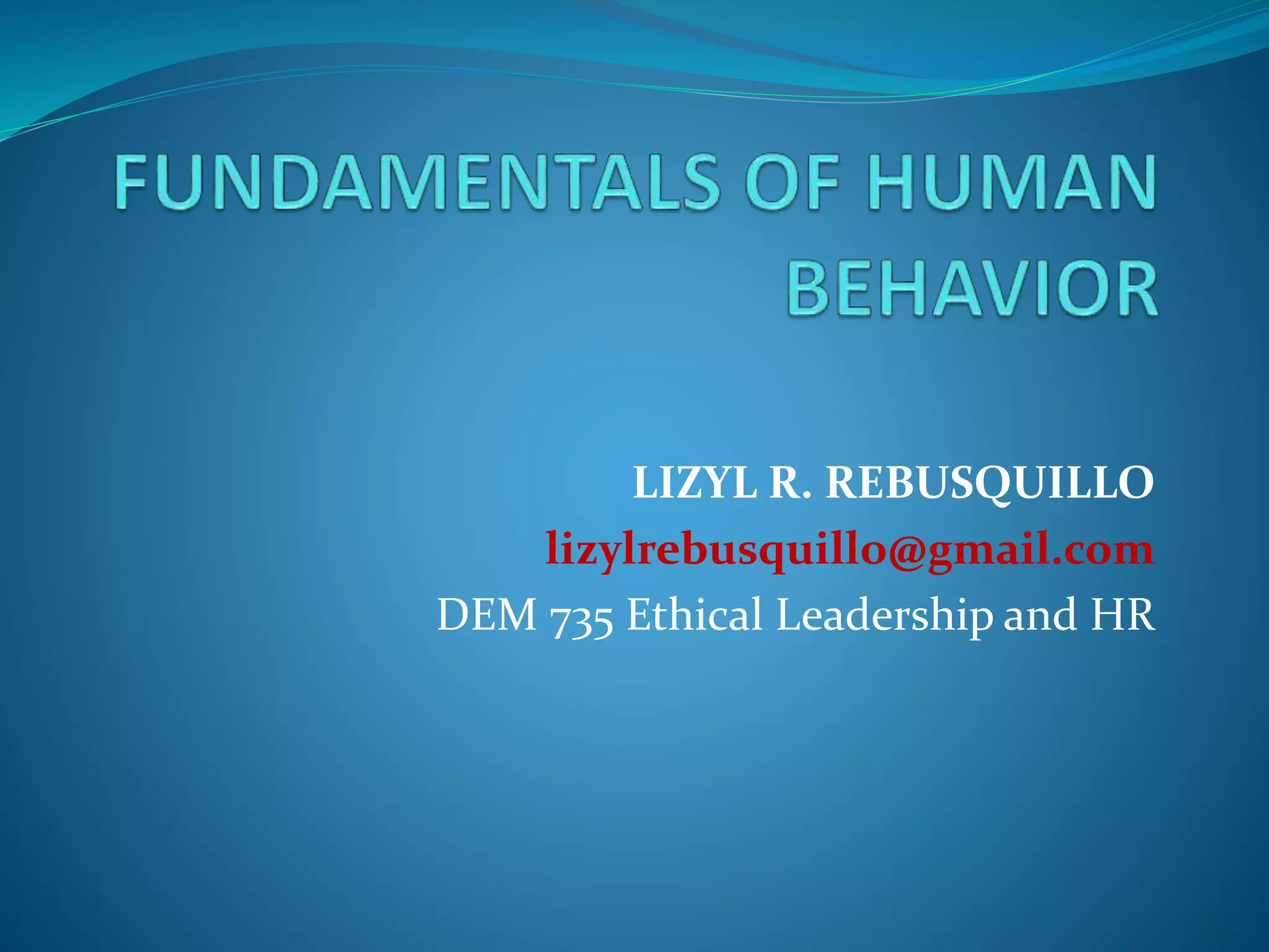 LIZYL R. REBUSQUILLO
lizylrebusquillo@gmail.com
DEM 735 Ethical Leadership and HR
 
