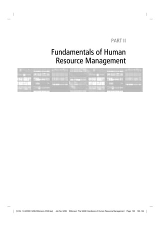 PART II

Fundamentals of Human
Resource Management

[12:34 14/4/2009 5298-Wilkinson-Ch09.tex]

Job No: 5298

Wilkinson: The SAGE Handbook of Human Resource Management

Page: 133

133–154

 