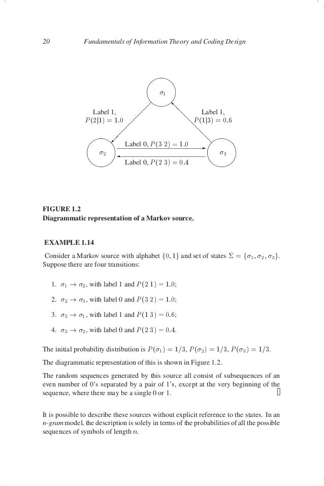 information theory and coding In information theory, the major goal is for one person (a transmitter) to convey some message (over a channel) to another person (the receiver) to do so, the transmitter sends a series (possibly just one) partial messages that give clues towards the original message the information content of one of these partial messages is a measure of how much uncertainty this resolves for the receiver. information theory and coding In information theory, the major goal is for one person (a transmitter) to convey some message (over a channel) to another person (the receiver) to do so, the transmitter sends a series (possibly just one) partial messages that give clues towards the original message the information content of one of these partial messages is a measure of how much uncertainty this resolves for the receiver.